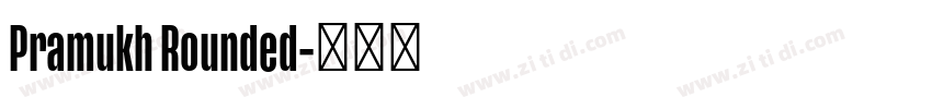 Pramukh Rounded字体转换 Pramukh Rounded字体转换